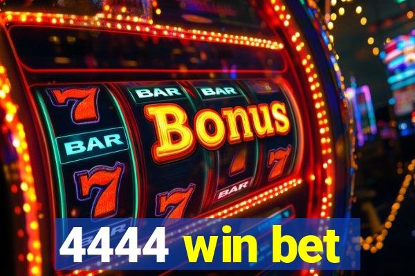 4444 win bet